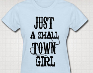 Small Town Girl T Shirt Scre en Print Sweet Southern Sayings Country ...