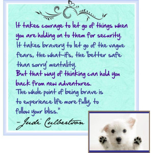 motivational quote. It takes courage...follow your bliss
