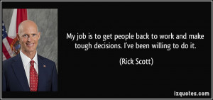 My job is to get people back to work and make tough decisions. I've ...
