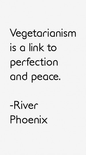 Vegetarianism is a link to perfection and peace.”