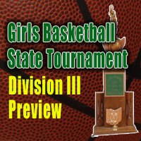 Division III Girls State Tournament: Players, Stats, Quotes and Notes