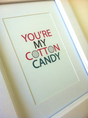 Quote Print- Art- You're My Cotton Candy on Etsy, $5.70
