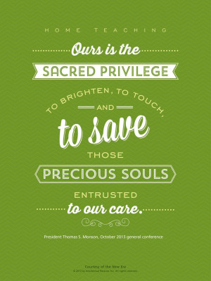 quote. President Thomas S. Monson talks about the privilege of home ...