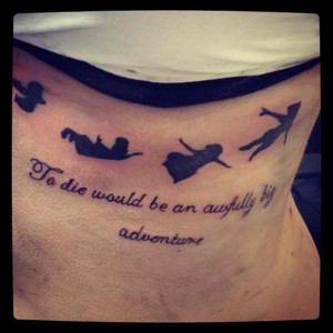 tattoo-quotes-to die would be an awfully big adventure