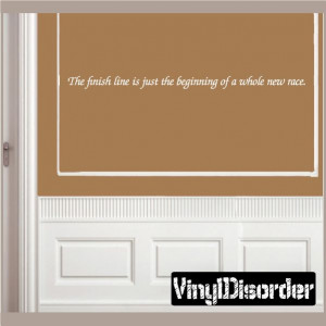 ... line is just the beginning of a whole new race. Wall Quote Mural Decal