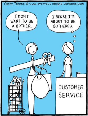 Customer Service Cartoon I don't want to be a bother. I sense I'm ...