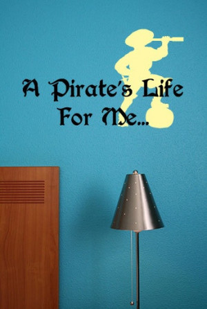 pirate's life for me... - Vinyl Wall Quote Decal. $24.99, via Etsy.