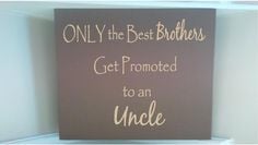 ... quote Only the best brothers get promoted to an uncle on Etsy, $17.00