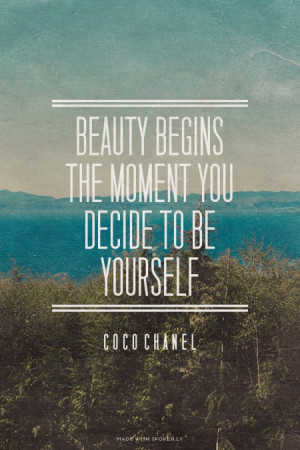 Beauty begins the moment you decide to be yourself Coco Chanel | # ...