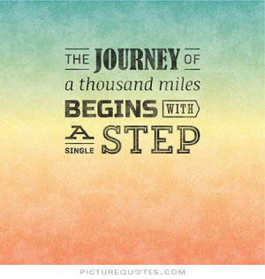 ... journey of a thousand miles begins with a single step Picture Quote #2