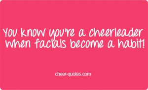... facials become a habit! #cheerquotes #cheerleading #cheer #cheerleader