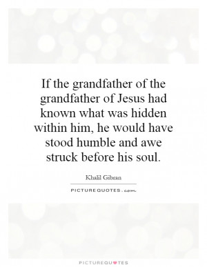 of the grandfather of Jesus had known what was hidden within ...