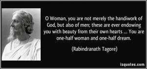 Woman, you are not merely the handiwork of God, but also of men ...