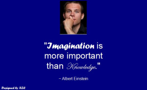 Quotes by Albert Einstein - Imagination is more important than ...