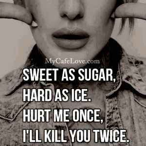 Sweet As Sugar Hard As Ice - Attitude Quote For Girls