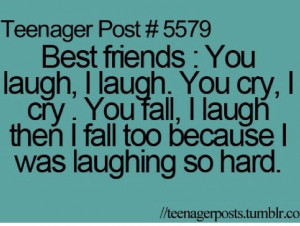 Best Friends: You laugh, I laugh. You cry, I cry. You fall, I laugh ...