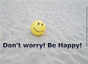 Don't worry be happy! #quotes