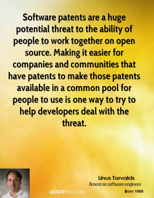Software patents are a huge potential threat to the ability of people ...