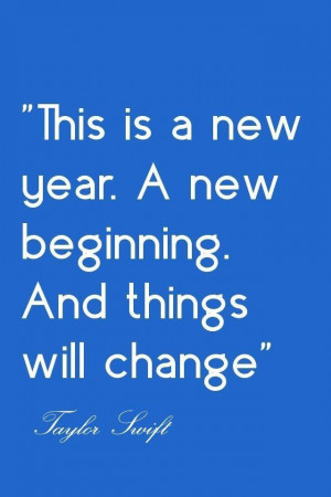 This is a new year. A new beginning. And things will change