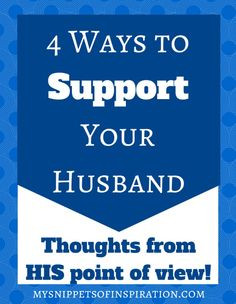 ... husband what he needs in the way of support. And these are his answers