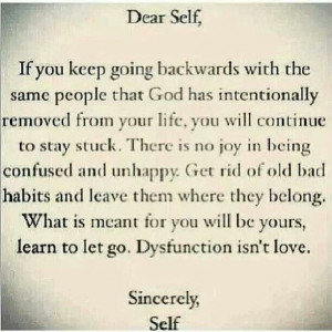 Dear Self, if you keep going backwards with the same people that God ...