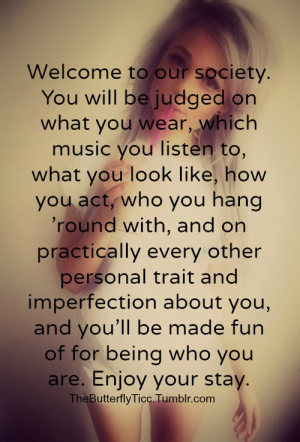 to our society. You will be judged on what you wear, which music ...