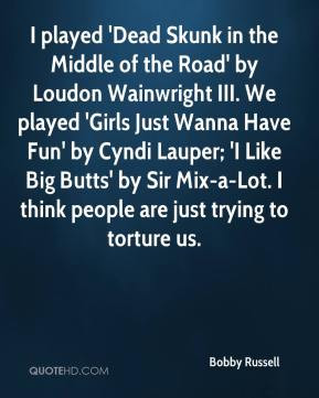 Bobby Russell - I played 'Dead Skunk in the Middle of the Road' by ...