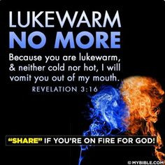 LUKEWARM CHRISTIANS! Lukewarm is defined as slightly warm; Lacking ...