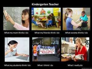 Kindergarten teacher - What I really do - quickmeme