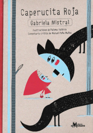 Caperucita Roja', Gabriela Mistral, ilustraciones de Paloma Valdivia ...