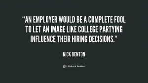 An employer would be a complete fool to let an image like college ...