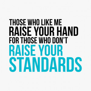 raise your standards tshirt those who like me raise your hand for ...