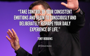 Take control of your consistent emotions and begin to consciously and ...