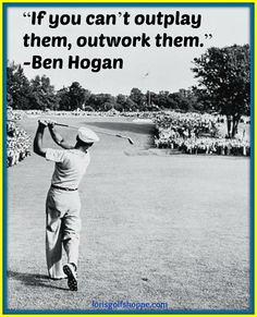 Ben Hogan said, 