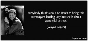 Everybody thinks about Bo Derek as being this extravagant looking lady ...