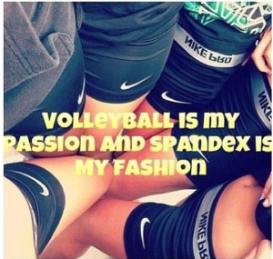 spandex is my fashion!Volleyball 33, Fashion, Cute Volleyball Quotes ...