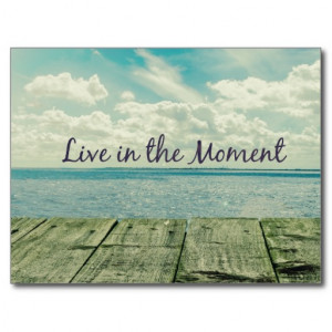 inspirational_live_in_the_moment_quote_post_card ...