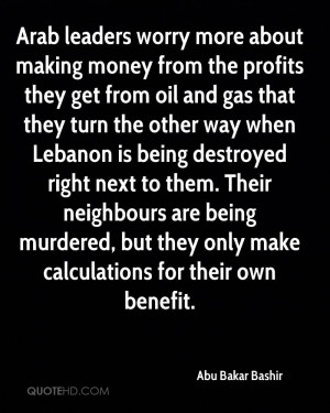 Arab leaders worry more about making money from the profits they get ...