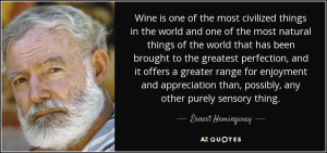 Wine is one of the most civilized things in the world and one of the ...