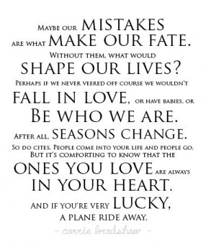 Maybe Out Mistakes Are What Make Our Fate And Shape Our Lives: Quote ...