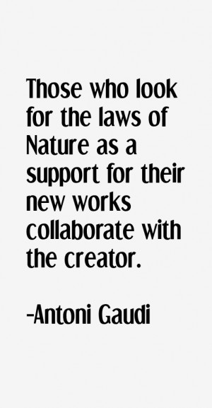 Those who look for the laws of Nature as a support for their new works