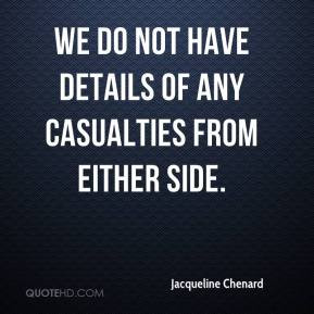 jacqueline-chenard-quote-we-do-not-have-details-of-any-casualties.jpg