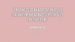... of the Italian film, Bread and Tulips. I really like that film