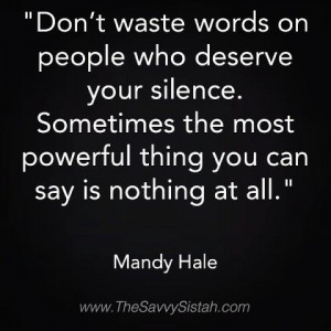 Savvy Quote: “Don’t Waste Words on People Who Deserve Your Silence ...