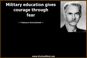 Military Courage Quotes Military education gives