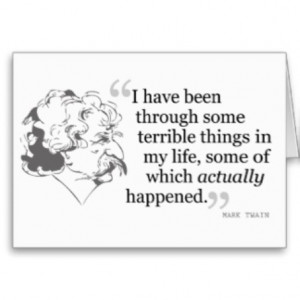 have been through some terrible things in my life, some of which ...
