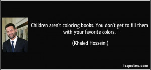 Children aren't coloring books. You don't get to fill them with your ...