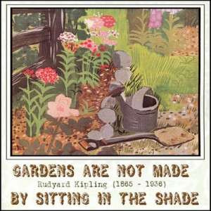 Garden Quote by Rudyard Kipling . . .
