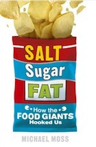Salt, Sugar, Fat: How the Food Giants Hooked Us by Michael Moss ...