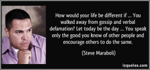 How would your life be different if … You walked away from gossip ...